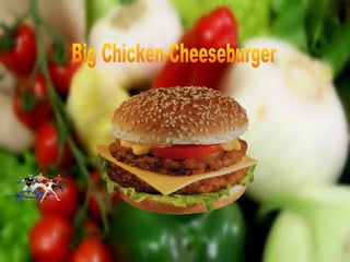 Big Chicken-Cheeseburger 
