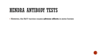 § However, the HeV vaccine causes adverse effects in some horses
 