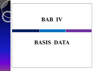 BAB IV
BASIS DATA
 