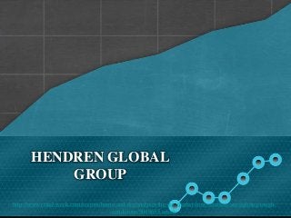 HENDREN GLOBAL
GROUP
http://www.retail-week.com/sectors/home-and-diy/analysis-the-diy-market-how-retailers-are-fighting-tough-
conditions/5049655.article
 
