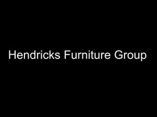 Hendricks Furniture Group
 
