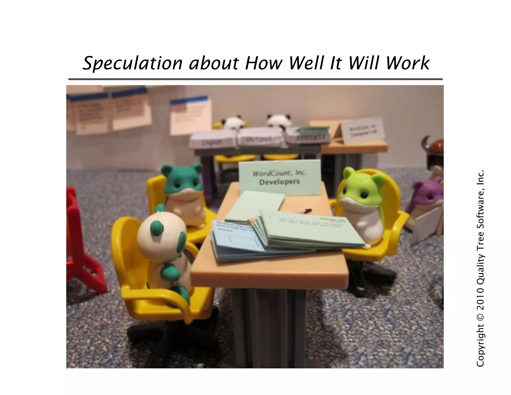 Speculation about How Well It Will Work




Copyright © 2010 Quality Tree Software, Inc.
 