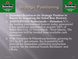 Heineken International Expansion1863: Gerard Adriaan Heineken – brought brewery 1927: first international acquisition in Brussels1928: exclusive beer provider for Amsterdam OlympicsPre-1930s: Exporting1931: JV with Fraser & Neave Singapore export to North America