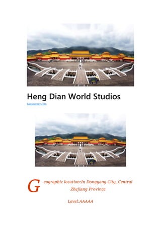 G
Heng Dian World Studios
eographic location:In Dongyang City, Central
Zhejiang Province
Level:AAAAA
hanjourney.com
 