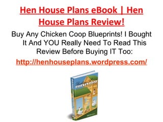 Hen House Plans eBook | Hen House Plans Review! ,[object Object],[object Object]