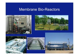 Membrane Bio-Reactors




                        53
 
