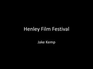 Henley Film Festival
Jake Kemp
 