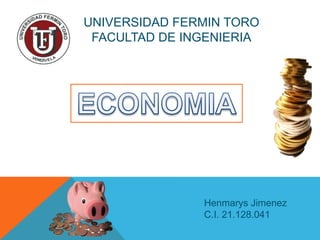UNIVERSIDAD FERMIN TORO
FACULTAD DE INGENIERIA
Henmarys Jimenez
C.I. 21.128.041
 