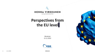 15.11.2022 #Mindtrek
1
Mindtrek
15.11.2022
Perspectives from
the EU level
 