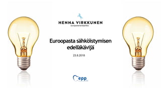 Euroopasta sähköistymisen
edelläkävijä
23.8.2018
europarlamentaarikko
 