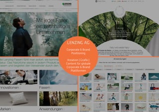 LENZING AG
Corporate & Brand
Positioning
Kreation | Graﬁk |
Content für globale
Corporate & Brand
Plattformen
 