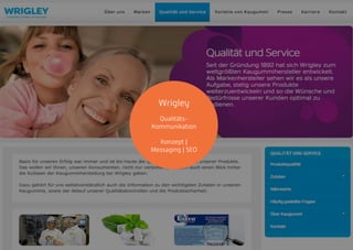 Wrigley
Qualitäts-
Kommunikation
Konzept |
Messaging | SEO
 