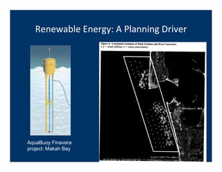 Renewable Energy: A Planning Driver




AquaBuoy Finavera
project: Makah Bay
 