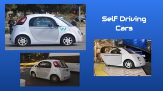 Self Driving
Cars
 