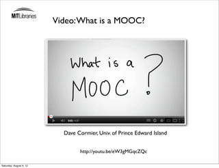 Video: What is a MOOC?




                           Dave Cormier, Univ. of Prince Edward Island


                                 http://youtu.be/eW3gMGqcZQc

Saturday, August 4, 12
 