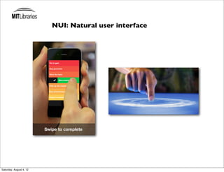 NUI: Natural user interface




Saturday, August 4, 12
 