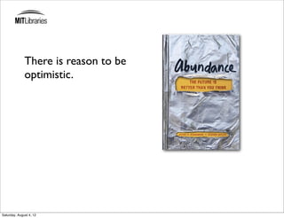 There is reason to be
              optimistic.




Saturday, August 4, 12
 