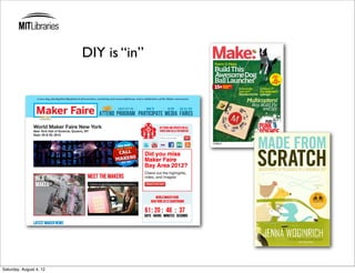 DIY is “in”




Saturday, August 4, 12
 