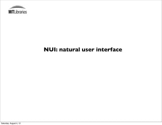NUI: natural user interface




Saturday, August 4, 12
 