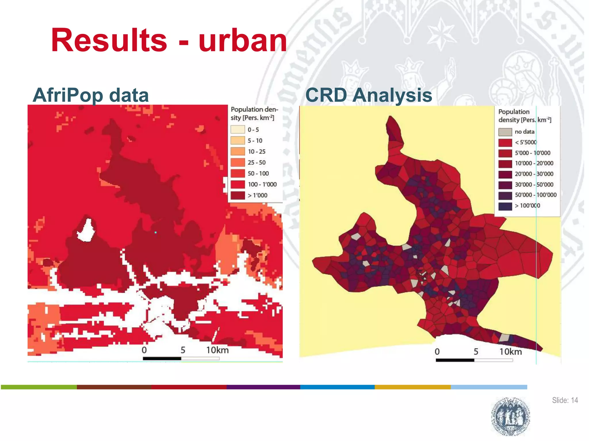 Results - urban
Slide: 14
CRD AnalysisAfriPop data
Harald Sterly
Benjamin Hennig
Kouassi Dongo
Calling Abidjan
Estimating populatiopn distribution through analysis of mobile phone call data records
Deutscher Kongress für Geogrtaphie, 1 October 2015, Berlin (Germany)
 