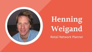 Henning
Weigand
Retail Network Planner
 
