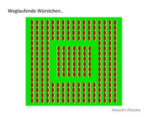 Akiyoshi Kitaoka
Weglaufende Würstchen..
 