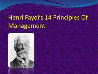 Henri Fayol’s 14 Principles Of
Management
 