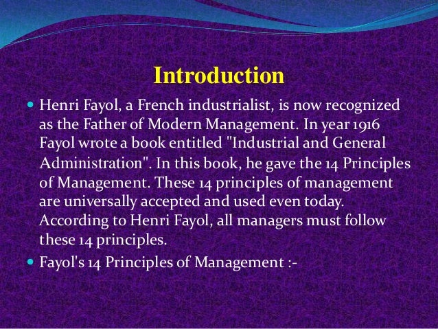 henri fayol’s 14 administrative principles of Fayol 14 principles of management fayol’s principles was introduced by henri fayol henri fayol was born in instanbul, paris in 29th july 1841 he was a french mining engineer and also a director of mines who developed a general theory of business administration. henri fayol’s 14 administrative principles of Fayol 14 principles of management fayol’s principles was introduced by henri fayol henri fayol was born in instanbul, paris in 29th july 1841 he was a french mining engineer and also a director of mines who developed a general theory of business administration.