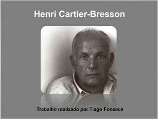 Henri Cartier-Bresson




Trabalho realizado por Tiago Fonseca
 