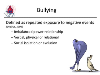 Bullying
Defined as repeated exposure to negative events
(Olweus, 1994)

– Imbalanced power relationship
– Verbal, physical or relational
– Social isolation or exclusion

 