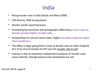 Cross-national analysesVery conservative analysis since Economic Development, Economic Inequality, and Democracy are controlled for.Monogamous marriage may cause economic development, greater equality, and democracy.Polygyny variable is vary noisy. Kanazawa and Still coded all of the cultures in the Encyclopaedia of World Cultures on a four point scale (from 0 = monogamy is the rule and is widespread, to 3 = polygyny is the rule and is widespread), and then developed a country-level value by aggregating all of the cultures within a country.41Henrich, Aff #1, page 42-43
