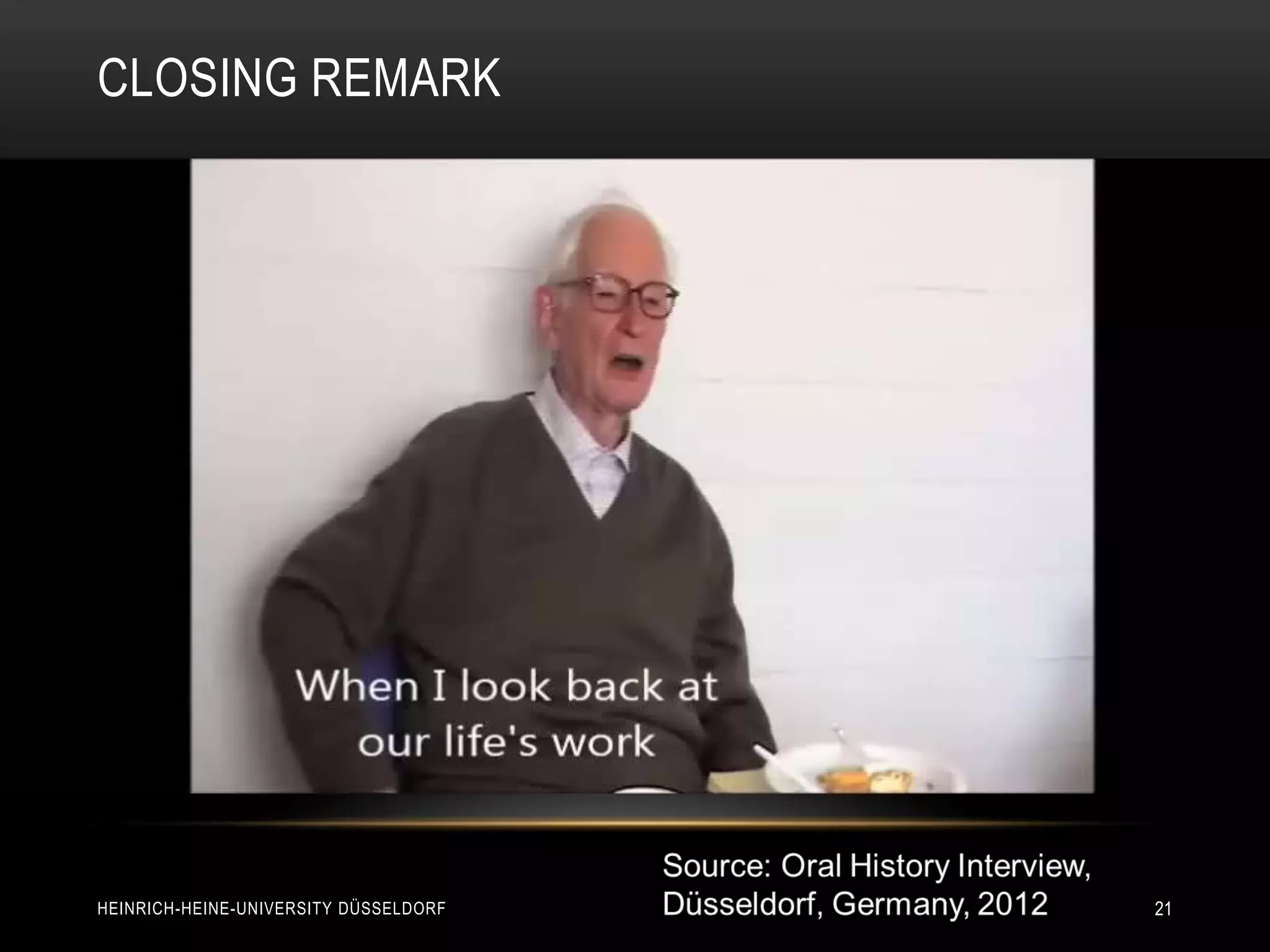 CLOSING REMARK




HEINRICH-HEINE-UNIVERSITY DÜSSELDORF   21
 