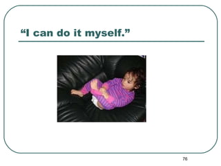 “ I can do it myself.” 