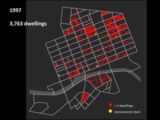 1997

3,763 dwellings




                     = 5 dwellings
                     convenience store
 