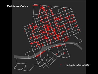 Outdoor Cafes




                •    curbside cafes in 2004
 