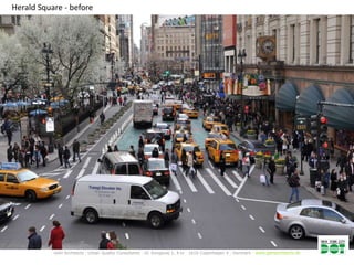 Herald Square - before




           Gehl Architects · Urban Quality Consultants · Gl. Kongevej 1, 4.tv · 1610 Copenhagen V · Denmark · www.gehlarchitects.dk
 