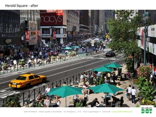 Herald Square - after




           Gehl Architects · Urban Quality Consultants · Gl. Kongevej 1, 4.tv · 1610 Copenhagen V · Denmark · www.gehlarchitects.dk
 