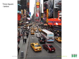 Times Square
- before




          Gehl Architects · Urban Quality Consultants · Gl. Kongevej 1, 4.tv · 1610 Copenhagen V · Denmark · www.gehlarchitects.dk
 