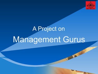 A Project on  Management Gurus 