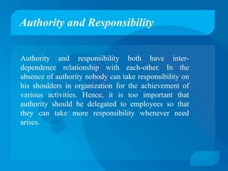 Authority and Responsibility
Authority and responsibility both have inter-
dependence relationship with each-other. In the...