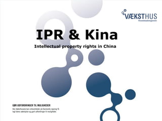 IPR & Kina
Intellectual property rights in China
 