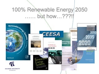 100% Renewable Energy 2050
…… but how…???!!
 