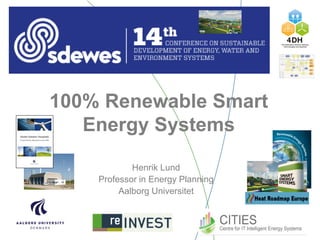 100% Renewable Smart
Energy Systems
Henrik Lund
Professor in Energy Planning
Aalborg Universitet
The 16th International Symposium on
District Heating and Cooling
9-12 September 2018 in Hamburg, Germany
 