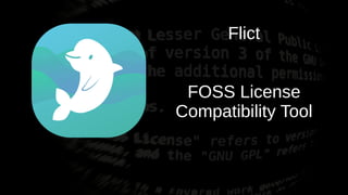 Flict
FOSS License
Compatibility Tool
 