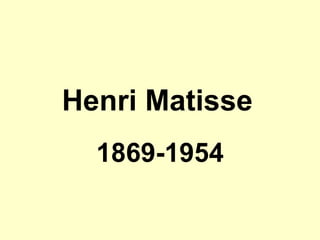 Henri Matisse   1869-1954 