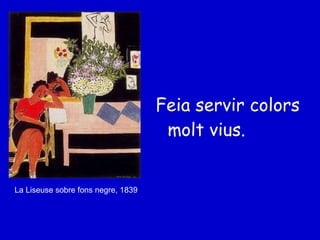 Feia servir colors molt vius. La Liseuse sobre fons negre, 1839   