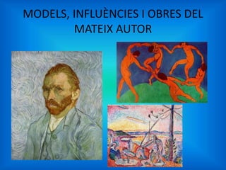 MODELS, INFLUÈNCIES I OBRES DEL
MATEIX AUTOR
 
