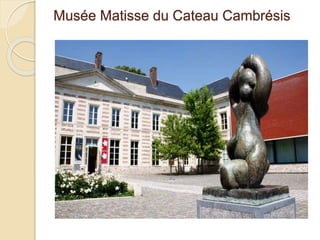 Musée Matisse du Cateau Cambrésis
 