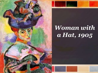 Woman with
a Hat, 1905

 