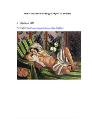 Henri Matisse Paintings Subject of Female
1. Odalisque 1926
Painting Link: http://www.artisoo.com/odalisque-1926-p-27928.html
 